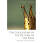 The Good News of the Return of the King: The Gospel in Middle-Earth - Hardcover