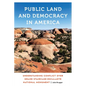 Public Land and Democracy in America: Understanding Conflict Over Grand Staircase-Escalante National Monument - Paperback