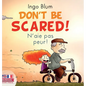 Don't Be Scared! - N'aie pas peur!: Bilingual Children's Picture Book English-French - Hardcover