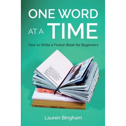 One Word at a Time: How to Write a Fiction Book for Beginners - Paperback