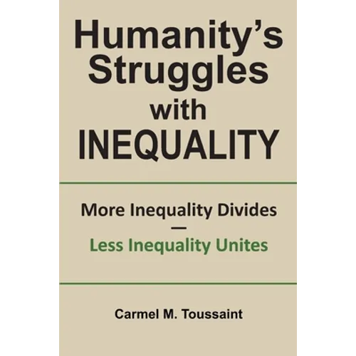 Humanity's Struggles with Inequality.: More Inequality Divides - Less Inequality Unites - Paperback