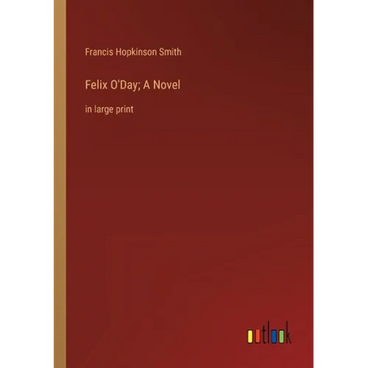 Felix O'Day; A Novel: in large print - Paperback