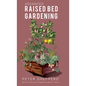Advanced Raised Bed Gardening: Expert Tips to Optimize Your Yield, Grow Healthy Plants and Take Your Raised Bed Garden to the Next Level. - Hardcover