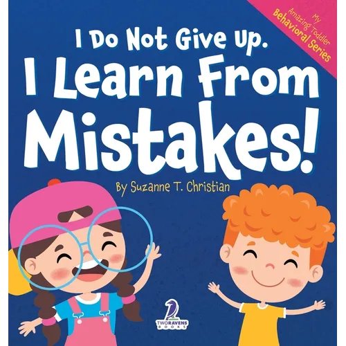 I Do Not Give Up. I Learn From Mistakes!: An Affirmation-Themed Toddler Book About Making Mistakes (Ages 2-4) - Hardcover