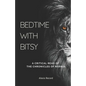 Bedtime with Bitsy: A Critical Read of the Chronicles of Narnia - Paperback