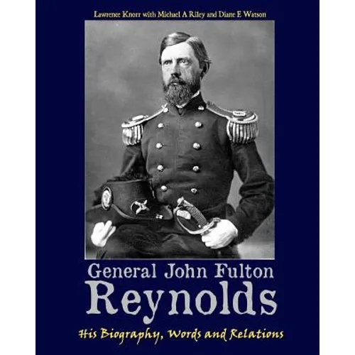 General John Fulton Reynolds: His Biography, Words and Relations - Paperback