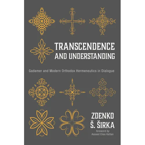 Transcendence and Understanding: Gadamer and Modern Orthodox Hermeneutics in Dialogue - Paperback
