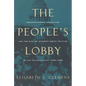 The People's Lobby: Organizational Innovation and the Rise of Interest Group Politics in the United States, 1890-1925 - Paperback