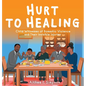 Hurt to Healing: Child Witnesses of Domestic Violence and Their Invisible Injuries - Hardcover