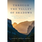 Through the Valley of Shadows: Living Wills, Intensive Care, and Making Medicine Human - Hardcover
