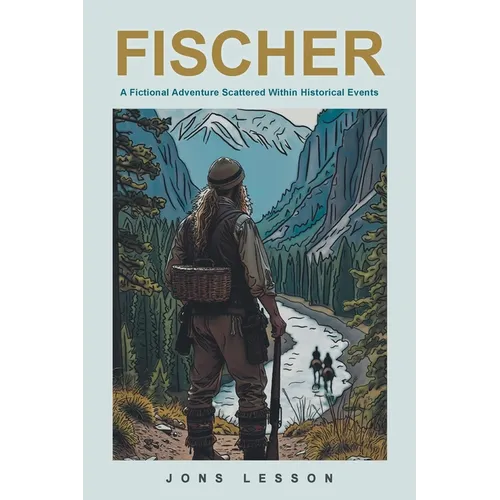 Fischer: A Fictional Adventure Scattered Within Historical Events - Paperback