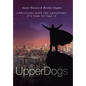Upperdogs: Christians Have the Advantage. It's Time to Take It - Hardcover
