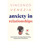 Anxiety in Relationships: The Essential Guide to Move Beyond Negative Thinking, Jealousy and Fear of Abandonment - Paperback