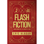 Flash Fiction: Quick Reads up to 5 Minutes Each - Paperback