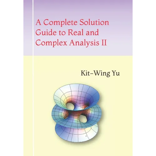 A Complete Solution Guide to Real and Complex Analysis II - Paperback