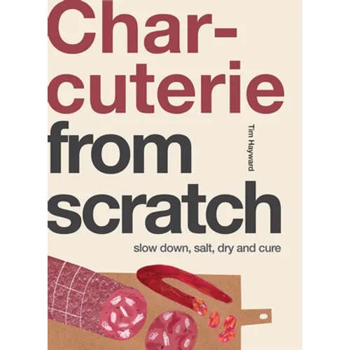 Charcuterie: Slow Down, Salt, Dry and Cure - Paperback