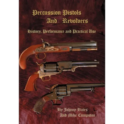 Percussion Pistols and Revolvers: History, Performance and Practical Use - Hardcover