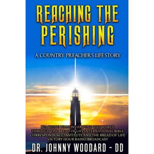 Reaching the Perishing: A Country Preacher's Life Story - Hardcover