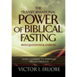 The Transformational Power of Biblical Fasting - Hardcover