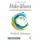 Make Waves: Be the One to Start Change at Work and in Life - Hardcover