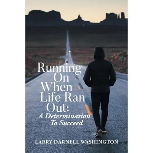 Running On When Life Ran Out: A Determination To Succeed - Paperback