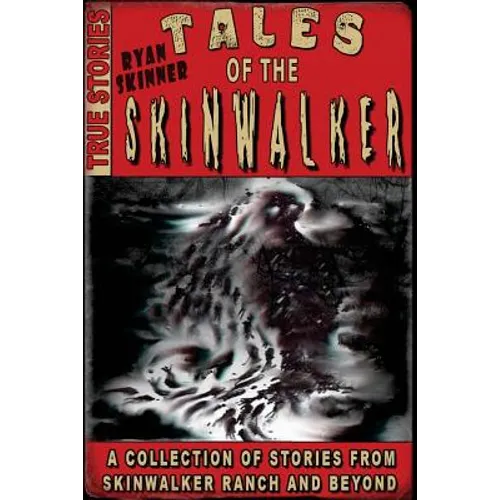 Tales Of The Skinwalker: Skinwalker Ranch & Beyond - Paperback