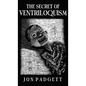 The Secret of Ventriloquism: Expanded Edition - Hardcover