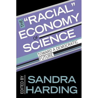 The Racial Economy of Science: Toward a Democratic Future - Paperback