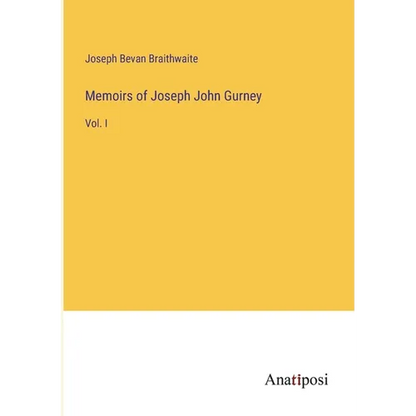 Memoirs of Joseph John Gurney: Vol. I - Paperback