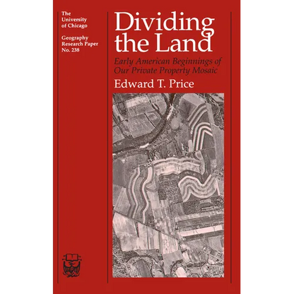 Dividing the Land: Early American Beginnings of Our Private Property Mosaic Volume 238 - Paperback