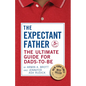 The Expectant Father: The Ultimate Guide for Dads-To-Be - Hardcover