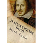 Is Shakespeare Dead?: From my Autobiography - Paperback