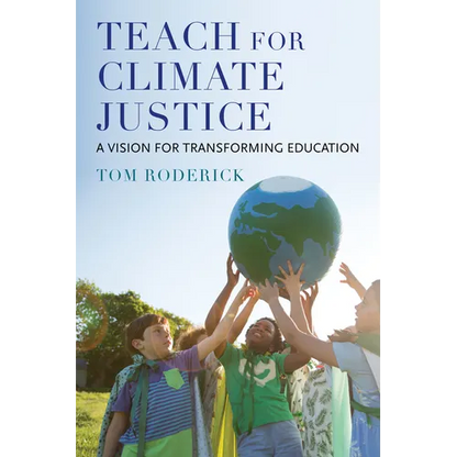 Teach for Climate Justice: A Vision for Transforming Education - Paperback