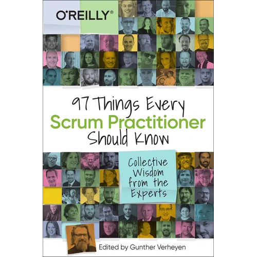 97 Things Every Scrum Practitioner Should Know: Collective Wisdom from the Experts - Paperback