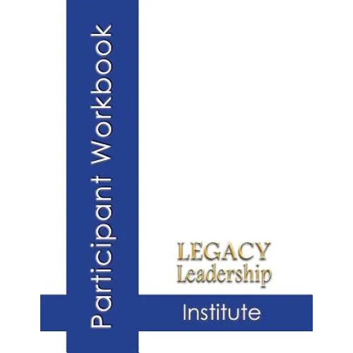 Legacy Leadership Institute Participant Workbook - Paperback