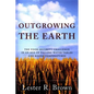 Outgrowing the Earth: The Food Security Challenge in an Age of Falling Water Tables and Rising Temperatures - Paperback