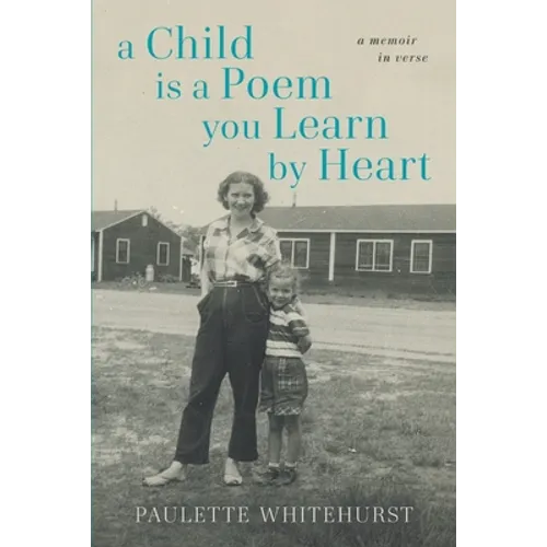 A Child Is a Poem You Learn By Heart: A Memoir in Verse - Paperback