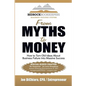 From Myths to Money: How to Turn Old Ideas about Business Failure into Massive Success - Paperback