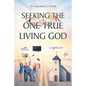 Seeking The One True Living God - Paperback