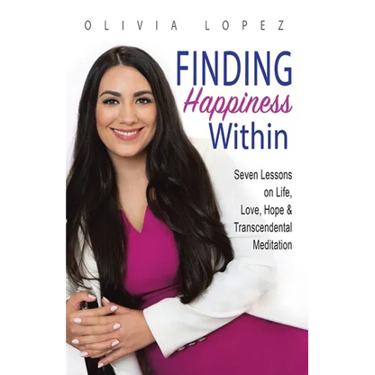 Finding Happiness Within: 7 Lessons on Life, Love, Hope, and Transcendental Meditation - Paperback