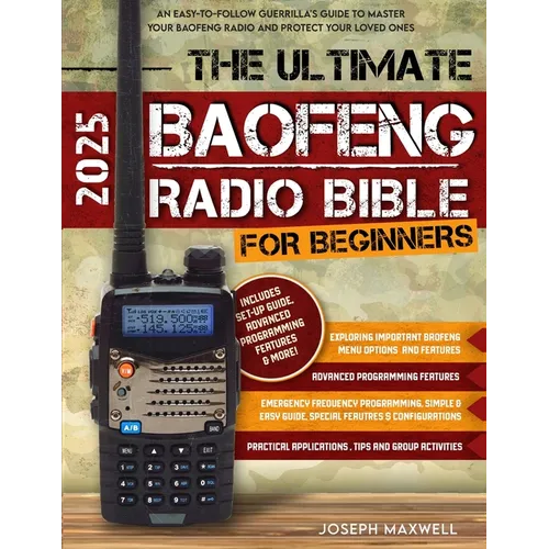 The Ultimate Baofeng Radio Bible for Beginners: An Easy-to-Follow Guerrilla's Guide to Master Your Baofeng Radio and Protect Your Loved Ones - Paperback