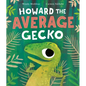 Howard the Average Gecko - Hardcover