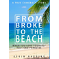 From Broke to The Beach: When You Lose Yourself You Find Paradise - Hardcover