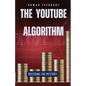 The YouTube Algorithm: Decoding the Mystery - Paperback