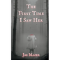 The First Time I Saw Her: Book One of the Gossamer and Pitch Trilogy - Paperback