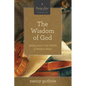 The Wisdom of God: Seeing Jesus in the Psalms and Wisdom Books (a 10-Week Bible Study) Volume 4 - Paperback