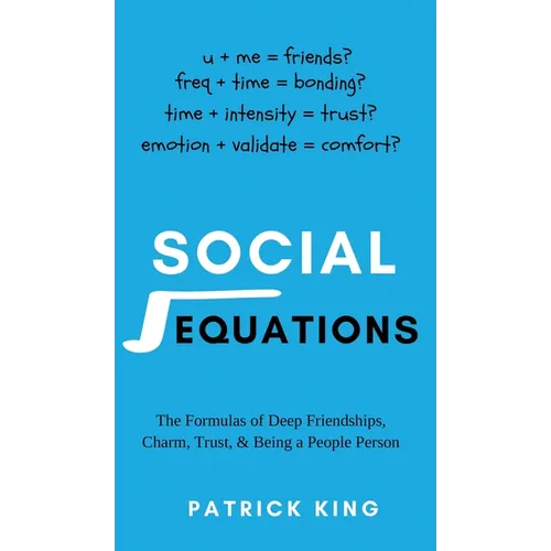 Social Equations: The Formulas for Deep Friendships, Charm, Trust, and Being a People Person - Hardcover