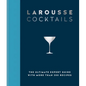 Larousse Cocktails: The Ultimate Expert Guide with More Than 200 Recipes - Hardcover