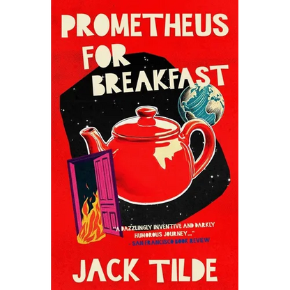 Prometheus for Breakfast: A Darkly Absurd Tale of Death, the Afterlife, and the End of Everything - Paperback