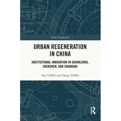 Urban Regeneration in China: Institutional Innovation in Guangzhou, Shenzhen, and Shanghai - Paperback